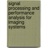 Signal Processing and Performance Analysis for Imaging Systems door S. Susan Young
