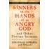 Sinners in the Hands of an Angry God And Other Puritan Sermons