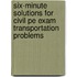 Six-minute Solutions For Civil Pe Exam Transportation Problems