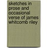 Sketches In Prose And Occasional Verse Of James Whitcomb Riley door James Whitcomb Riley