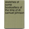 Sketches Of Some Booksellers Of The Time Of Dr. Samuel Johnson by Anonymous Anonymous