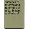 Sketches of Reforms and Reformers of Great Britain and Ireland door Henry Brewster Stanton