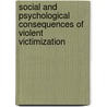 Social And Psychological Consequences Of Violent Victimization door R. Barry Ruback