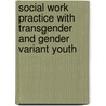 Social Work Practice with Transgender and Gender Variant Youth door Gerald P. Mallon