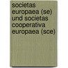 Societas Europaea (se) Und Societas Cooperativa Europaea (sce) door Peter Theodor Breit
