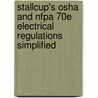 Stallcup's Osha And Nfpa 70e Electrical Regulations Simplified by James G. Stallcup