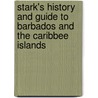 Stark's History And Guide To Barbados And The Caribbee Islands by James Henry Stark