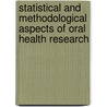 Statistical And Methodological Aspects Of Oral Health Research door Emmanuel Lesaffre