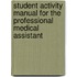 Student Activity Manual for the Professional Medical Assistant