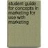 Student Guide for Concepts in Marketing for Use with Marketing