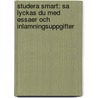 Studera Smart: Sa Lyckas Du Med Essaer Och Inlamningsuppgifter door Kathleen McMillan