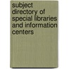 Subject Directory Of Special Libraries And Information Centers door Onbekend