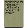 Suggestions For The Military Training Of A Company Of Infantry door Harry James Craufurd