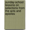 Sunday-School Lessons On Selections From The Acts And Epistles door Society Unitarian Sunda