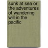 Sunk At Sea Or The Adventures Of Wandering Will In The Pacific door Robert Michael Ballantyne