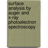 Surface Analysis By Auger And X-Ray Photoelectron Spectroscopy door John T. Grant