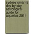 Sydney Omarr's Day-By-Day Astrological Guide for Aquarius 2011
