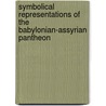 Symbolical Representations Of The Babylonian-Assyrian Pantheon door Maurice H. Farbridge