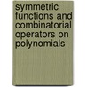 Symmetric Functions And Combinatorial Operators On Polynomials door Alain Lascoux