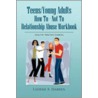 Teens/Young Adults How To - Not To Relationship Abuse Workbook door Latifah A. Hameen
