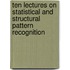 Ten Lectures On Statistical And Structural Pattern Recognition