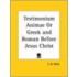 Testimonium Animae Or Greek & Roman Before Jesus Christ (1908)