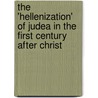 The 'Hellenization' of Judea in the First Century After Christ by Martin Hengel