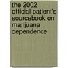 The 2002 Official Patient's Sourcebook On Marijuana Dependence door Icon Health Publications