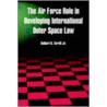 The Air Force Role In Developing International Outer Space Law by Delbert R. Terrill Jr