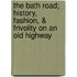 The Bath Road; History, Fashion, & Frivolity On An Old Highway