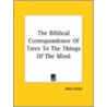 The Biblical Correspondence Of Trees To The Things Of The Mind door Abiel Silver