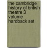 The Cambridge History of British Theatre 3 Volume Hardback Set door Jane Milling