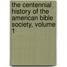 The Centennial History Of The American Bible Society, Volume 1 door Henry Otis Dwight