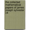 The Collected Mathematical Papers of James Joseph Sylvester V4 door James Joseph Sylvester