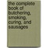 The Complete Book Of Butchering, Smoking, Curing, And Sausages
