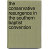 The Conservative Resurgence in the Southern Baptist Convention door James C. Hefley