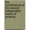 The Constitutions Of The Several Independent States Of America door William Jackson