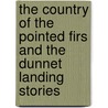 The Country Of The Pointed Firs And The Dunnet Landing Stories door Sarah Orme Jewett