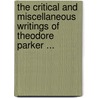 The Critical And Miscellaneous Writings Of Theodore Parker ... by Theodore Parker