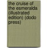 The Cruise Of The Esmeralda (Illustrated Edition) (Dodo Press) door Harry Collingwood