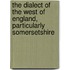 The Dialect of the West of England, Particularly Somersetshire