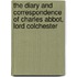 The Diary And Correspondence Of Charles Abbot, Lord Colchester