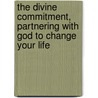 The Divine Commitment, Partnering with God to Change Your Life door Mark Furlong