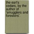The Earl's Cedars, By The Author Of 'Smugglers And Foresters'.