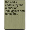 The Earl's Cedars, By The Author Of 'Smugglers And Foresters'. door Mary Rosa S. Kettle