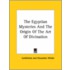 The Egyptian Mysteries And The Origin Of The Art Of Divination