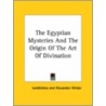The Egyptian Mysteries And The Origin Of The Art Of Divination door Iamblichos