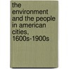 The Environment And The People In American Cities, 1600s-1900s door Dorceta E. Taylor