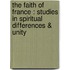 The Faith Of France : Studies In Spiritual Differences & Unity