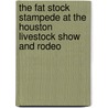 The Fat Stock Stampede at the Houston Livestock Show and Rodeo door Dotti Enderle